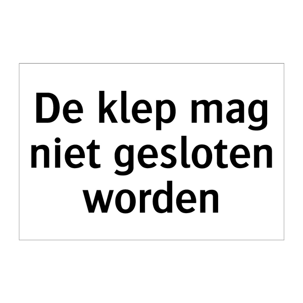 De klep mag niet gesloten worden