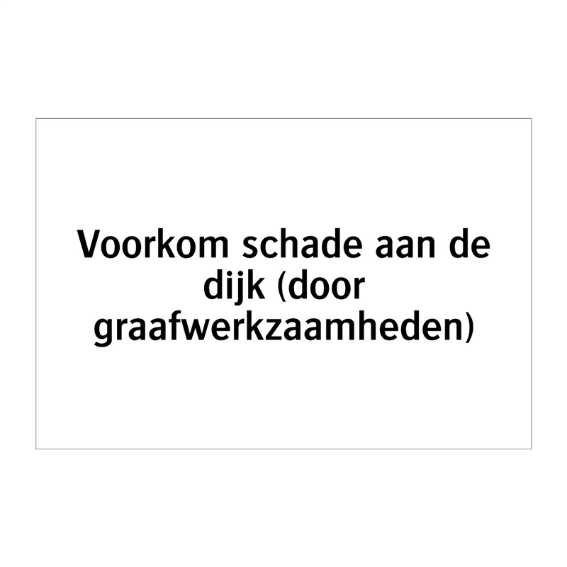 Voorkom schade aan de dijk (door graafwerkzaamheden)