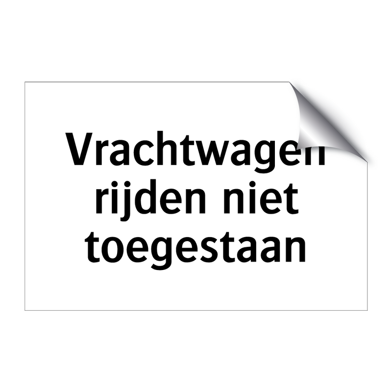 Vrachtwagen rijden niet toegestaan