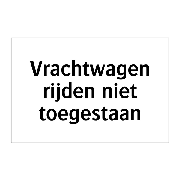 Vrachtwagen rijden niet toegestaan