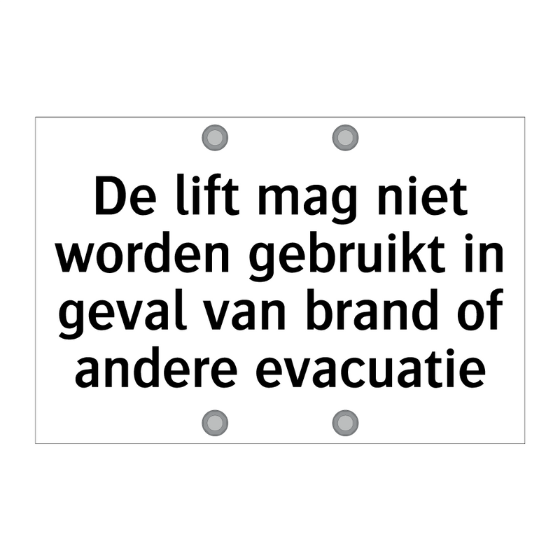 De lift mag niet worden gebruikt in geval van brand of andere evacuatie