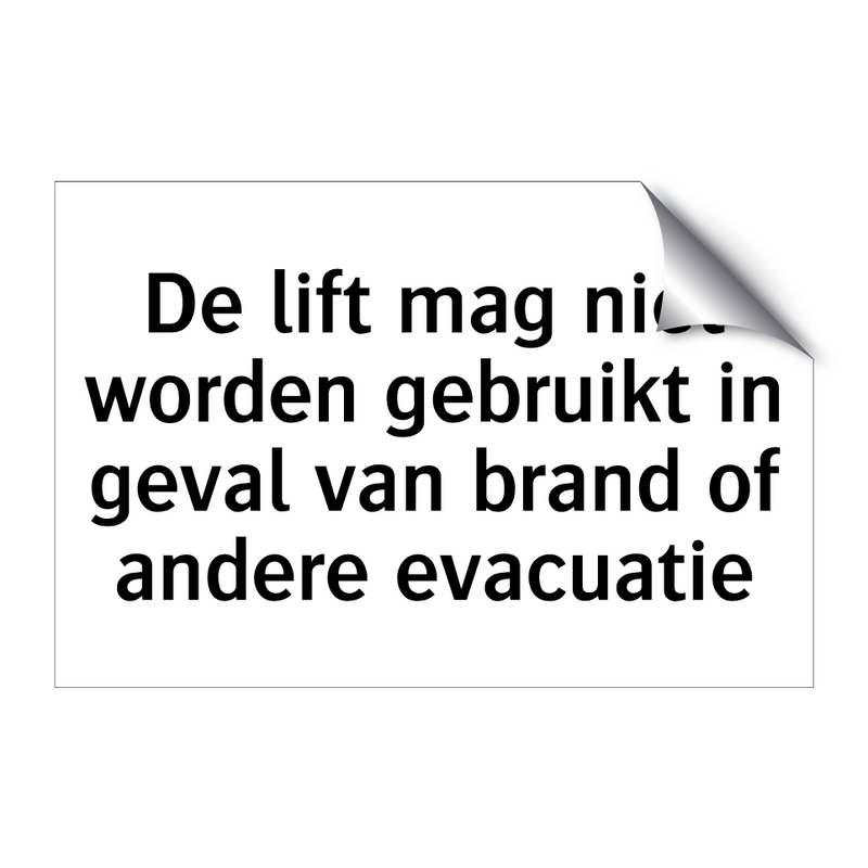 De lift mag niet worden gebruikt in geval van brand of andere evacuatie