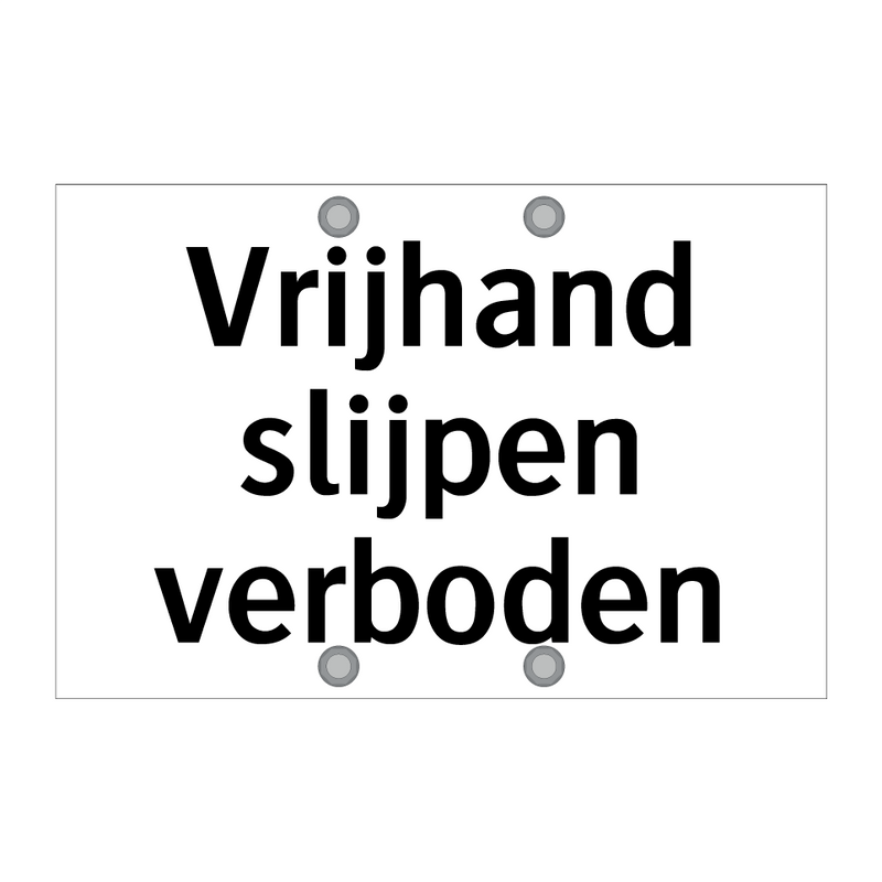 Vrijhand slijpen verboden