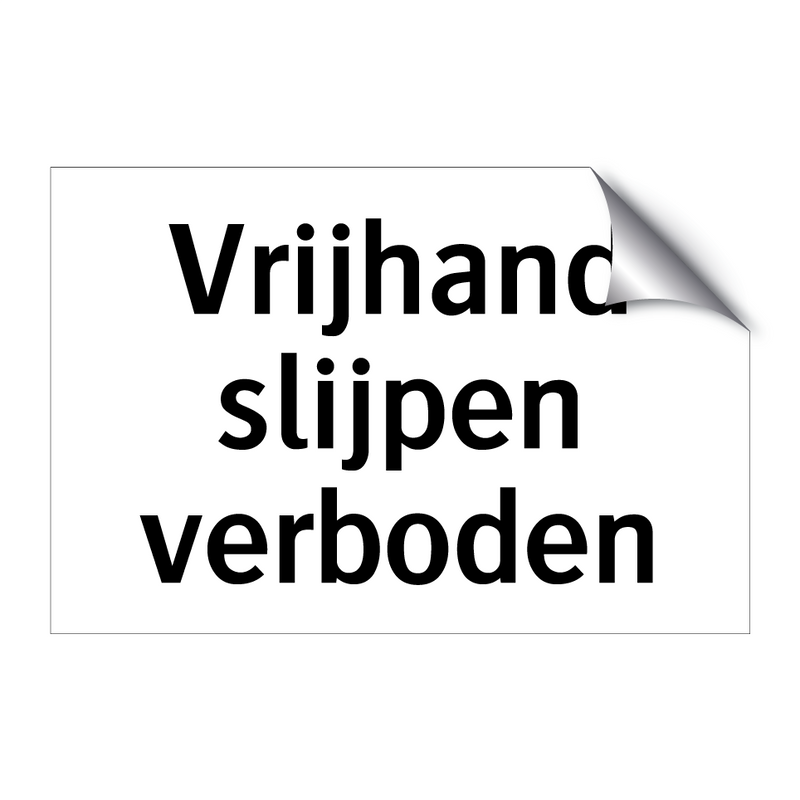 Vrijhand slijpen verboden