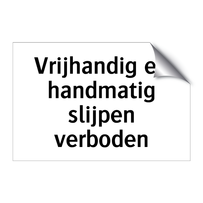 Vrijhandig en handmatig slijpen verboden