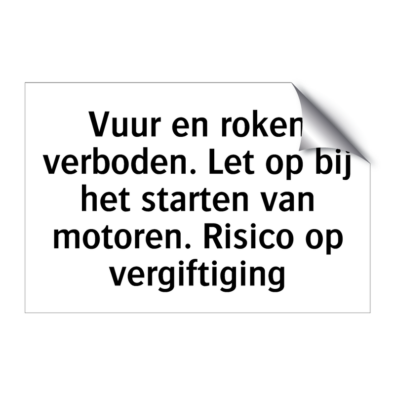 Vuur en roken verboden. Let op bij het starten van motoren. Risico op vergiftiging