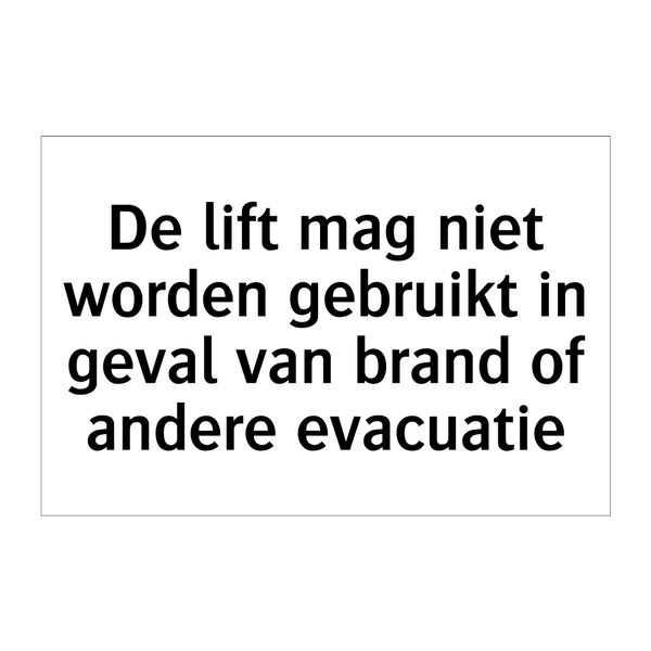 De lift mag niet worden gebruikt in geval van brand of andere evacuatie