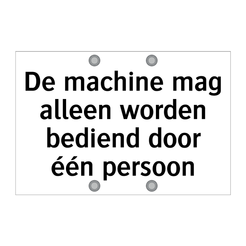 De machine mag alleen worden bediend door één persoon