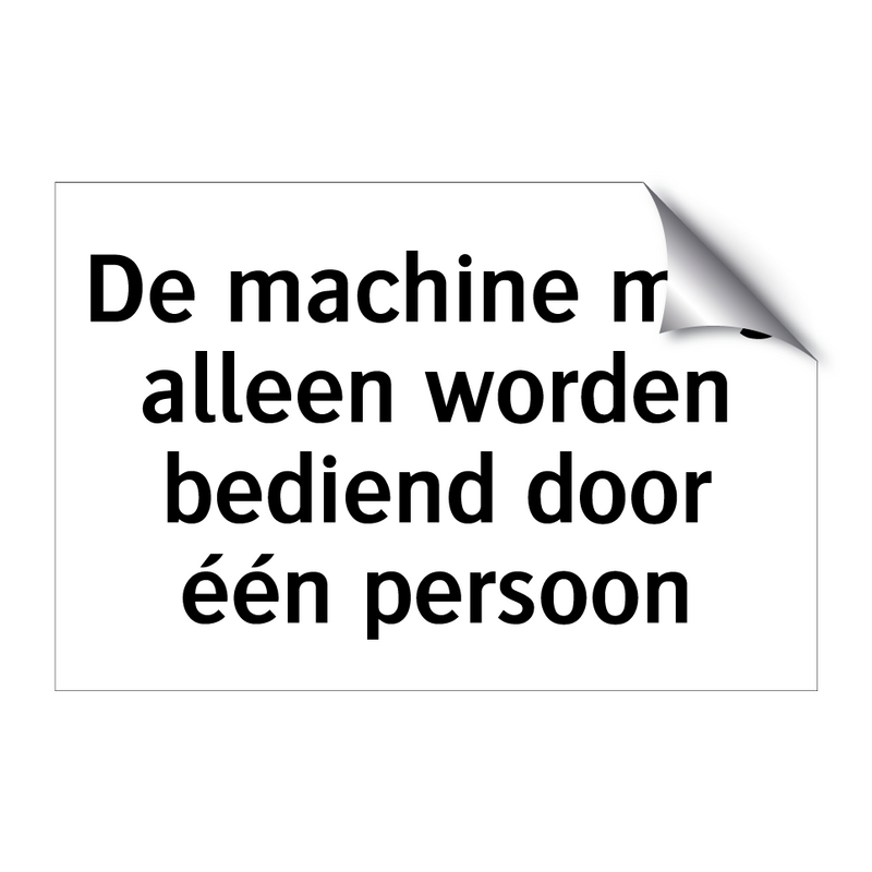 De machine mag alleen worden bediend door één persoon