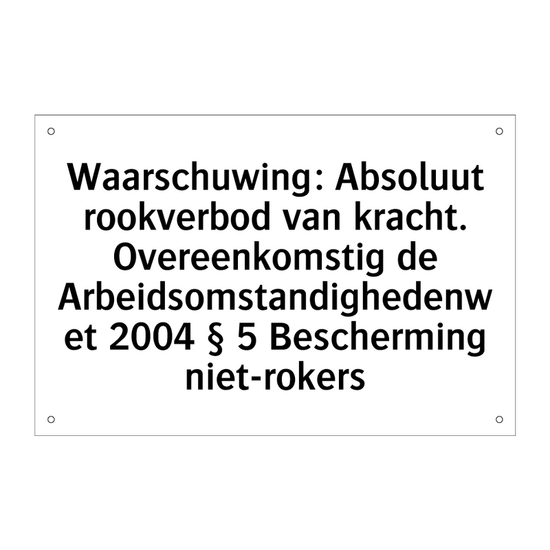 Waarschuwing: Absoluut rookverbod van kracht. Overeenkomstig de Arbeidsomstandighedenwet 2004 § 5 Bescherming niet-rokers