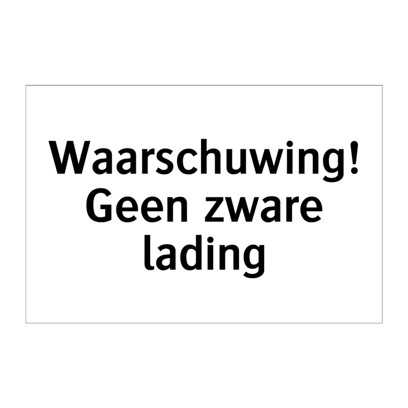 Waarschuwing! Geen zware lading