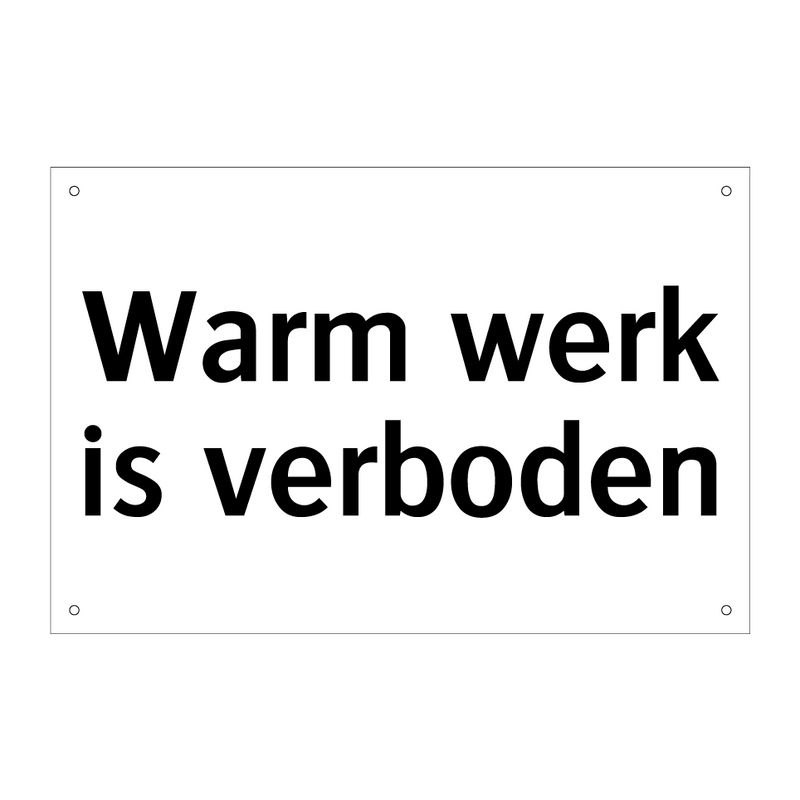 Warm werk is verboden