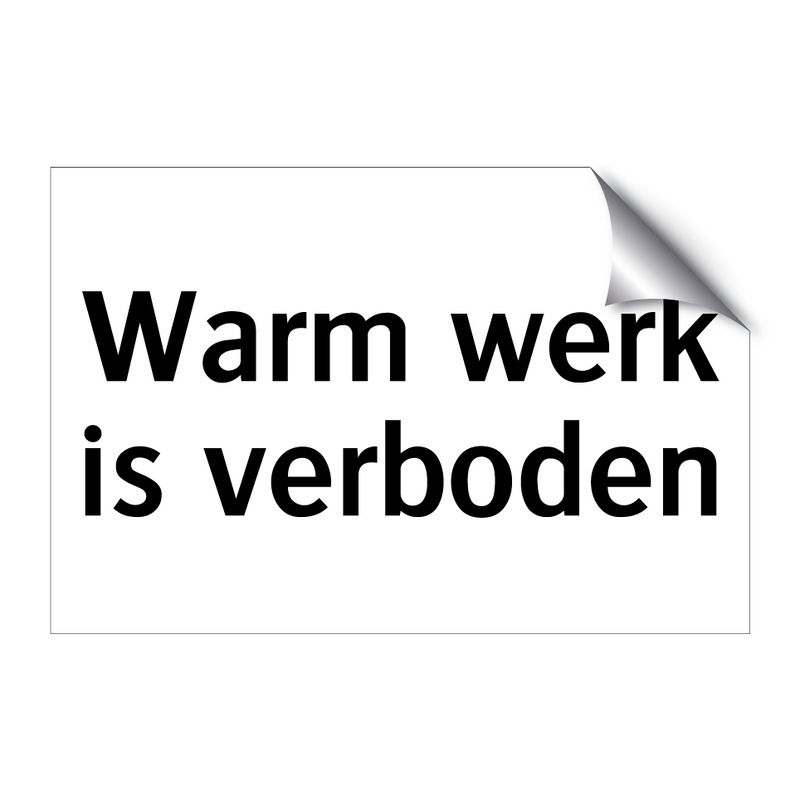 Warm werk is verboden