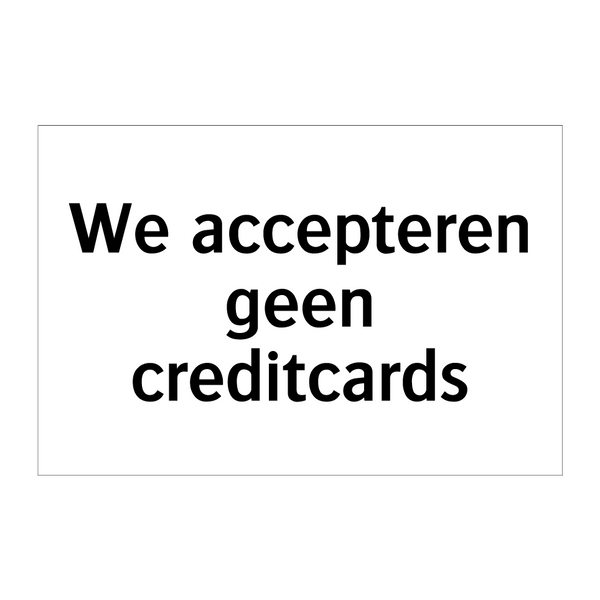 We accepteren geen creditcards