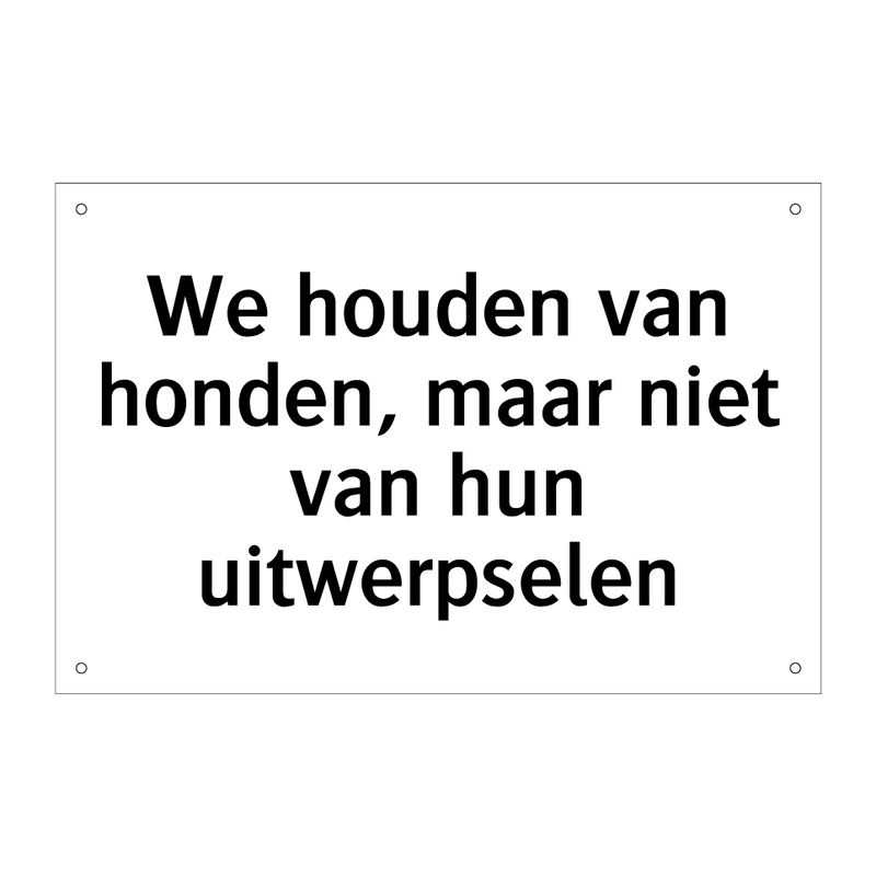 We houden van honden, maar niet van hun uitwerpselen