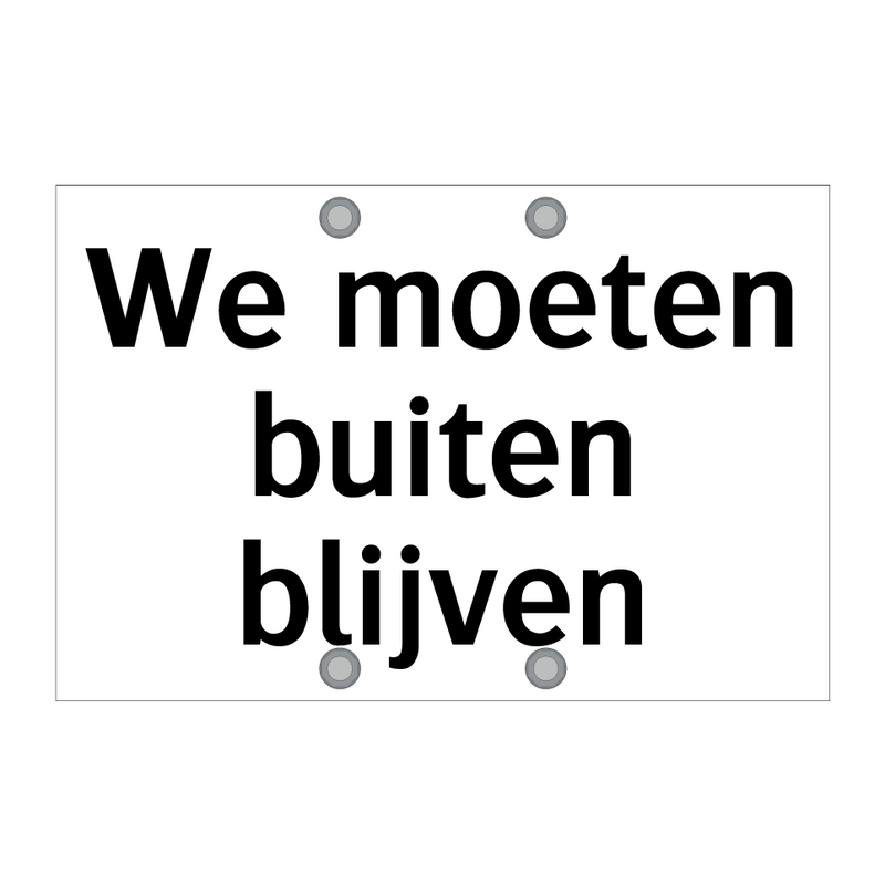 We moeten buiten blijven