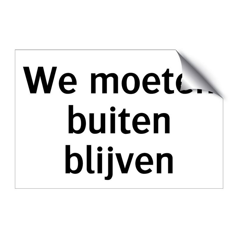 We moeten buiten blijven