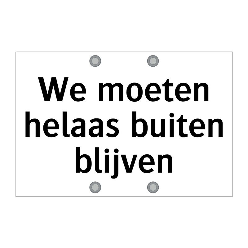 We moeten helaas buiten blijven