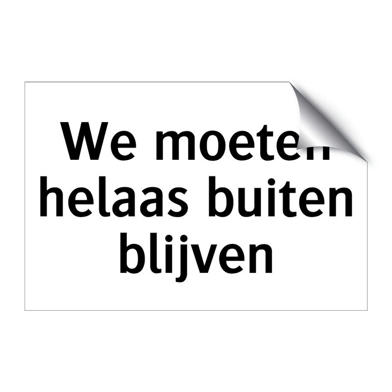 We moeten helaas buiten blijven