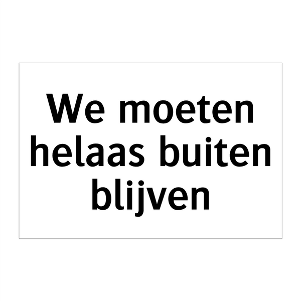 We moeten helaas buiten blijven