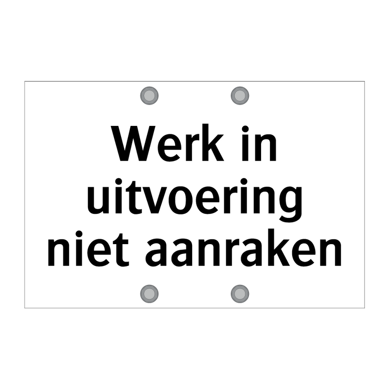 Werk in uitvoering niet aanraken