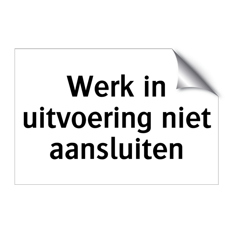 Werk in uitvoering niet aansluiten