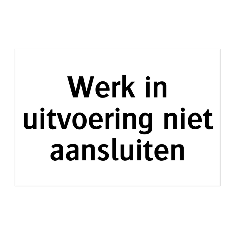 Werk in uitvoering niet aansluiten