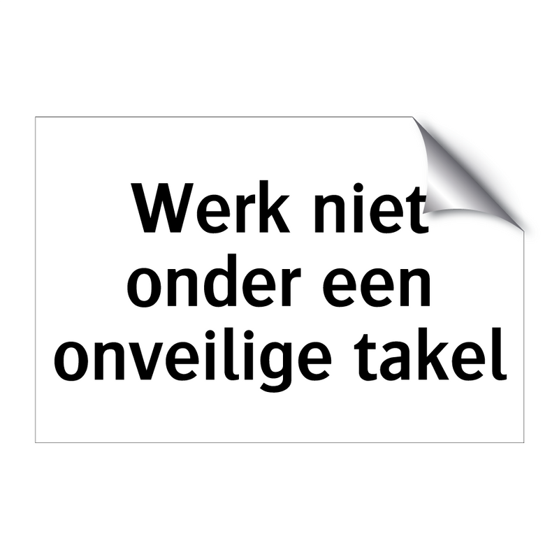 Werk niet onder een onveilige takel