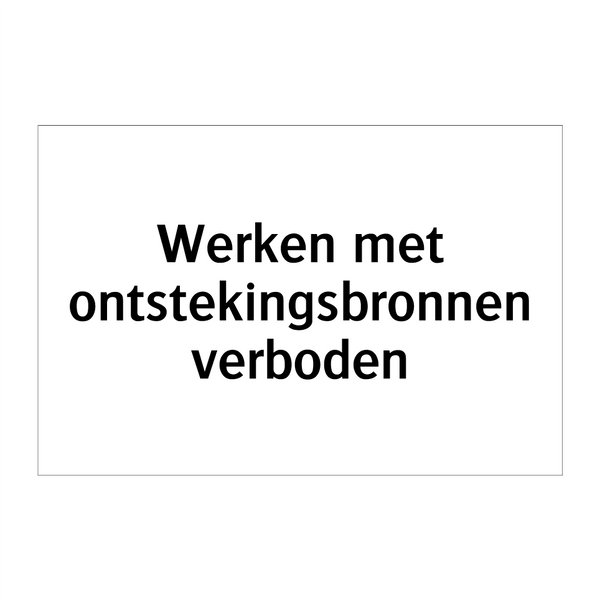 Werken met ontstekingsbronnen verboden