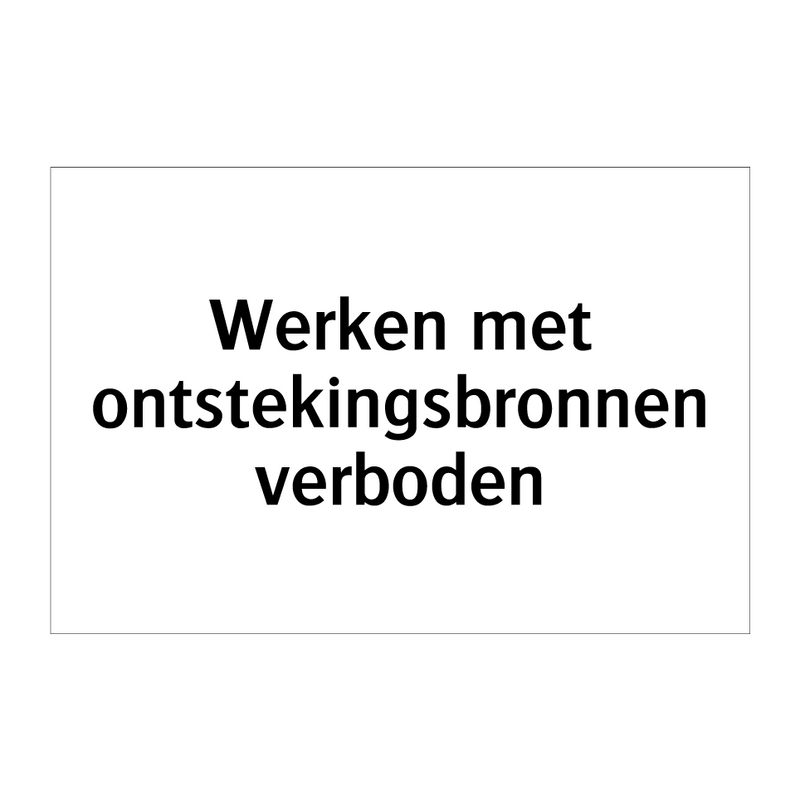 Werken met ontstekingsbronnen verboden