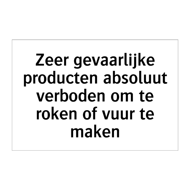 Zeer gevaarlijke producten absoluut verboden om te roken of vuur te maken