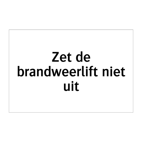 Zet de brandweerlift niet uit