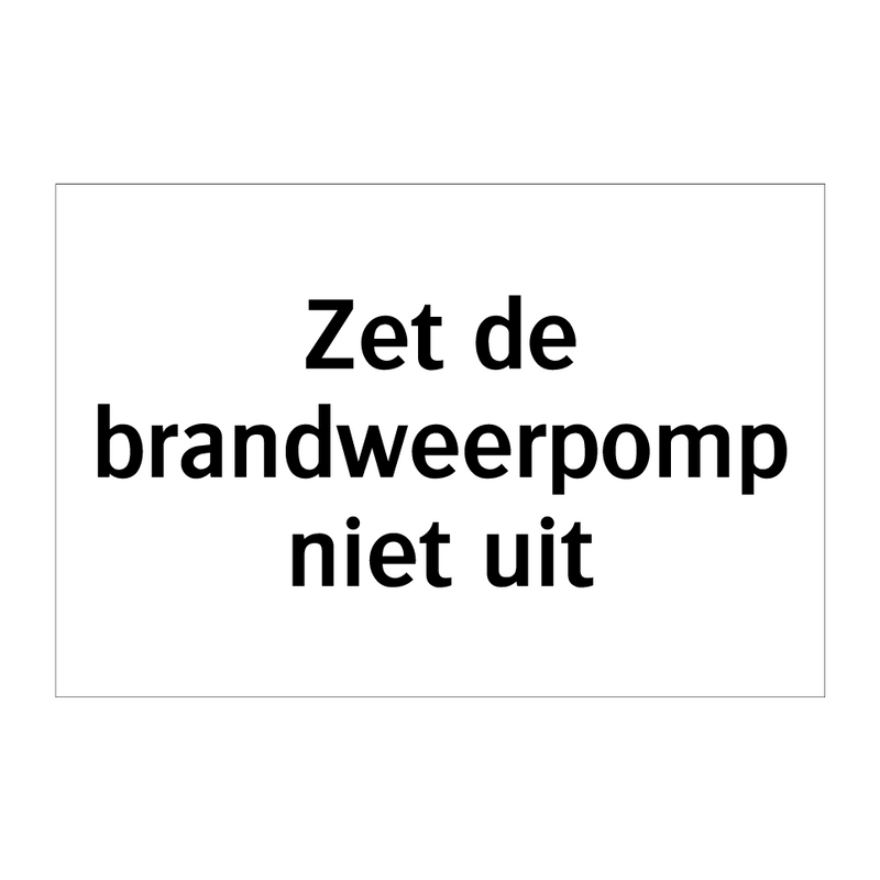 Zet de brandweerpomp niet uit