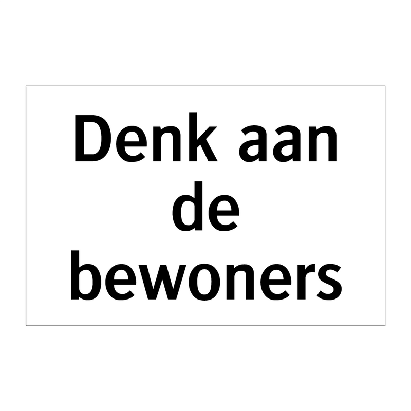 Denk aan de bewoners