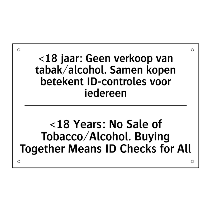 <18 jaar: Geen verkoop van tabak/alcohol. /.../ - <18 Years: No Sale of Tobacco/Alcohol. /.../