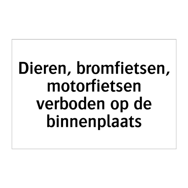 Dieren, bromfietsen, motorfietsen verboden op de binnenplaats