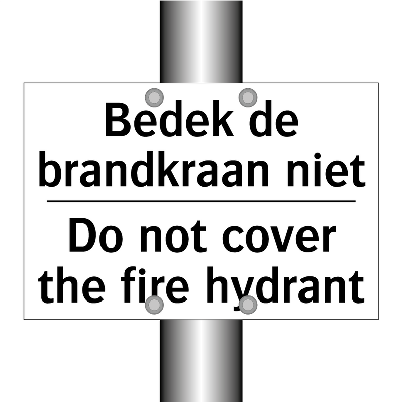 Bedek de brandkraan niet - Do not cover the fire hydrant