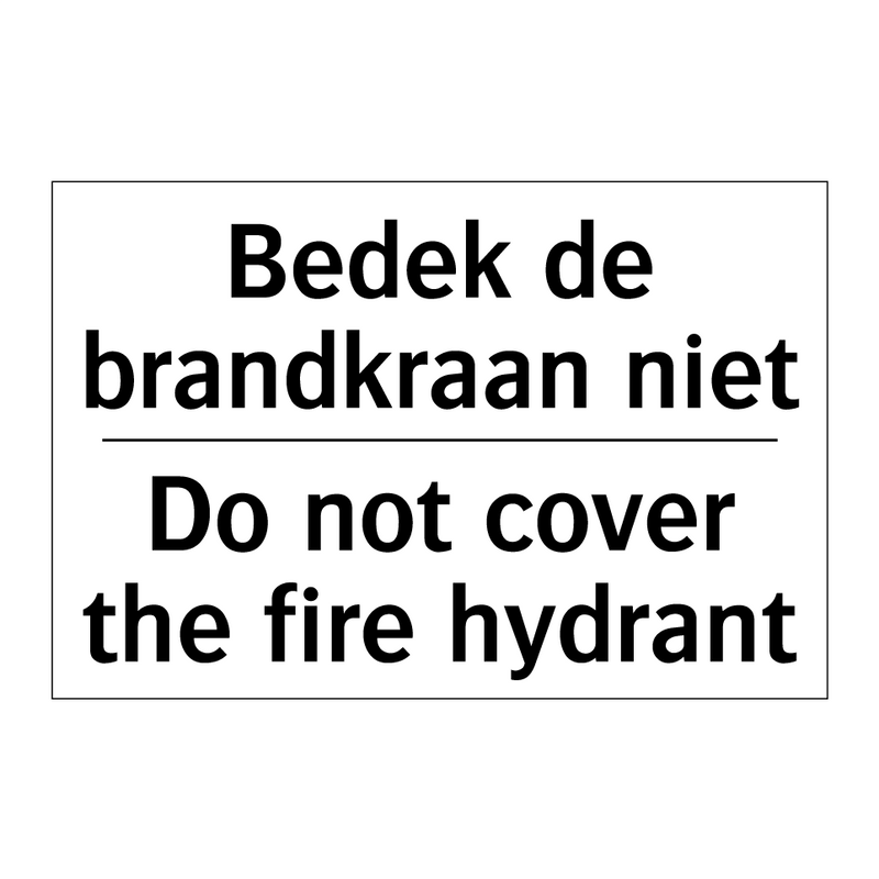 Bedek de brandkraan niet - Do not cover the fire hydrant