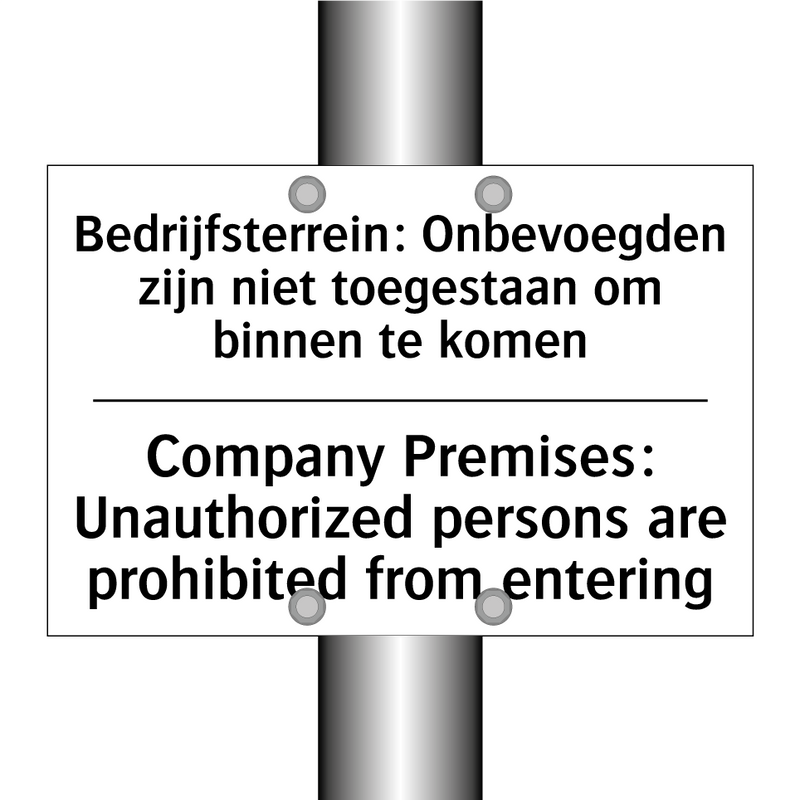 Bedrijfsterrein: Onbevoegden zijn /.../ - Company Premises: Unauthorized /.../