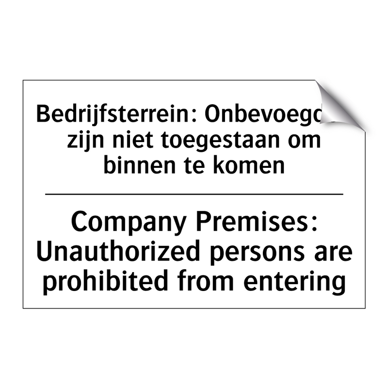 Bedrijfsterrein: Onbevoegden zijn /.../ - Company Premises: Unauthorized /.../