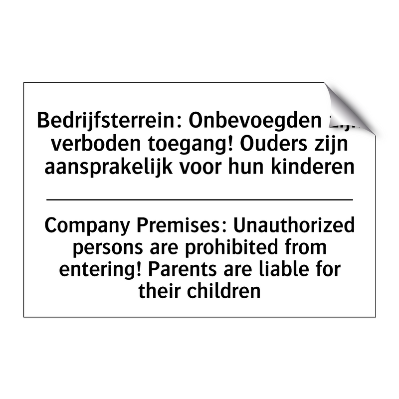 Bedrijfsterrein: Onbevoegden zijn /.../ - Company Premises: Unauthorized /.../