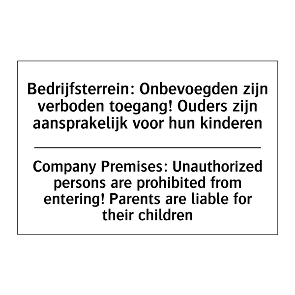 Bedrijfsterrein: Onbevoegden zijn /.../ - Company Premises: Unauthorized /.../