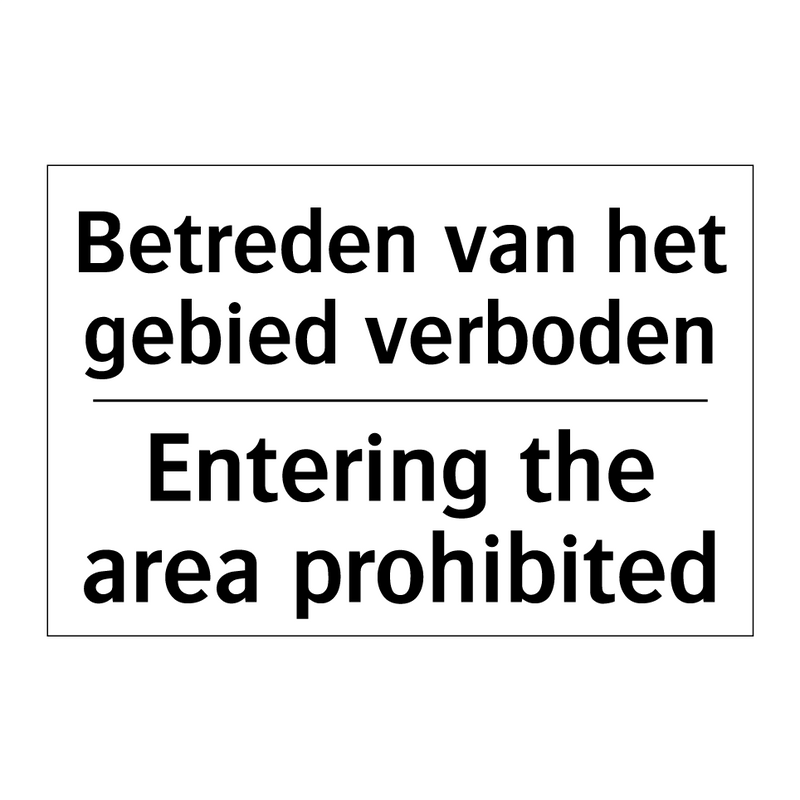 Betreden van het gebied verboden/.../ - Entering the area prohibited