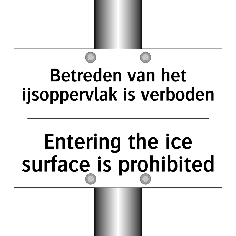 Betreden van het ijsoppervlak /.../ - Entering the ice surface is prohibited/.../