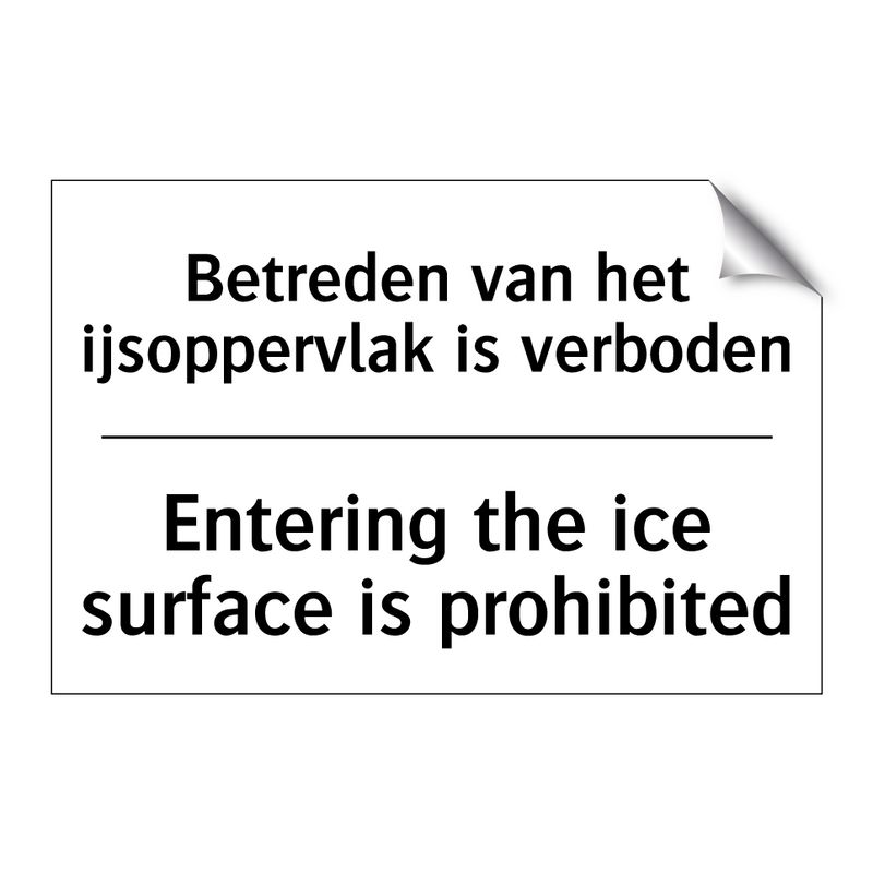 Betreden van het ijsoppervlak /.../ - Entering the ice surface is prohibited/.../