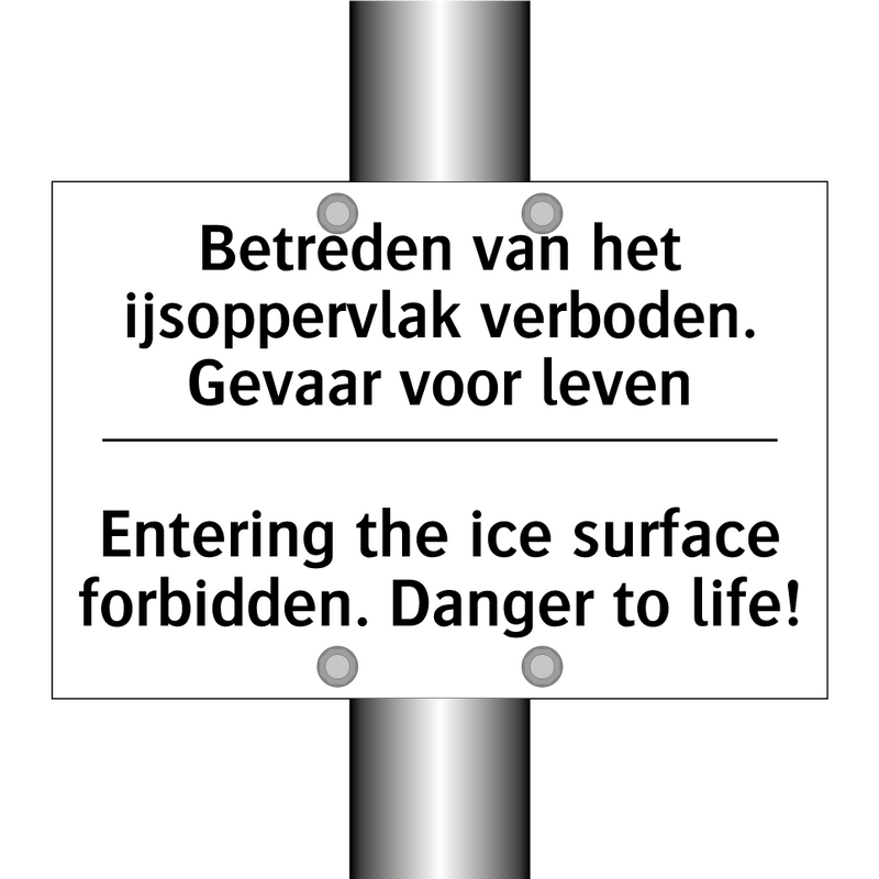 Betreden van het ijsoppervlak /.../ - Entering the ice surface forbidden. /.../