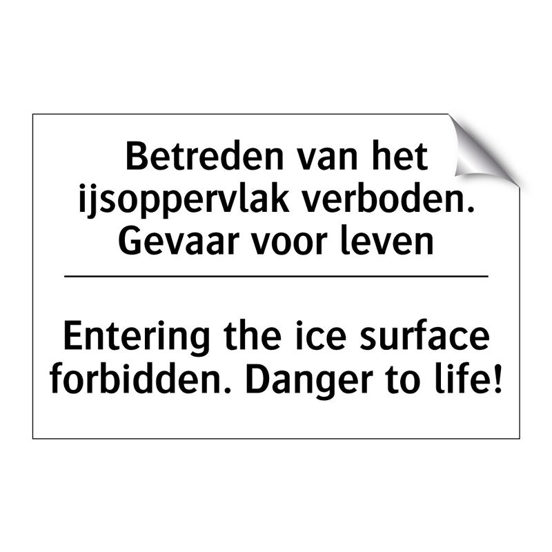 Betreden van het ijsoppervlak /.../ - Entering the ice surface forbidden. /.../