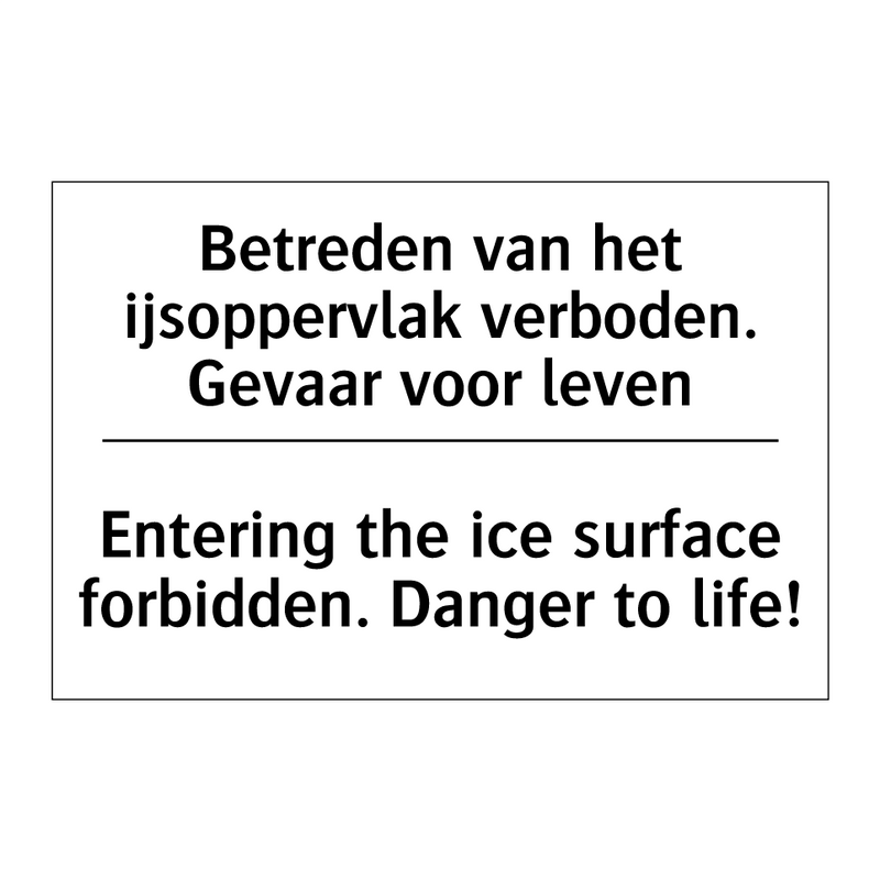 Betreden van het ijsoppervlak /.../ - Entering the ice surface forbidden. /.../