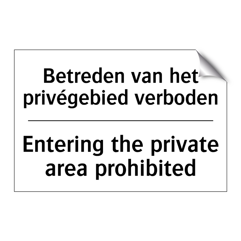 Betreden van het privégebied verboden/.../ - Entering the private area prohibited/.../