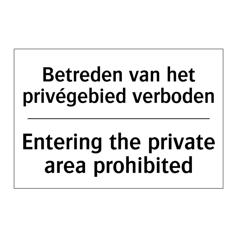 Betreden van het privégebied verboden/.../ - Entering the private area prohibited/.../